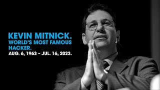 Kevin Mitnick. World's Most Famous Hacker. Aug. 6, 1963 – Jul. 16, 2023.
