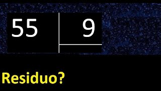 Dividir 55 entre 9 , residuo , es exacta o inexacta la division , cociente dividendo divisor 