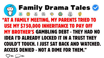 “At A Family Meeting, My Parents Tried To Use My $750,000 Inheritance To Pay Off My Brother’s...