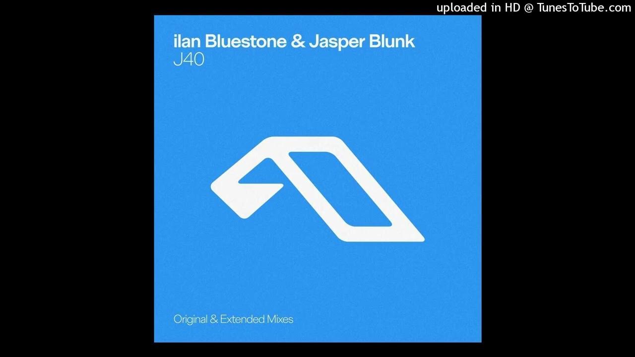 Ilan Bluestone & Jasper Blunk - 40 (Extended Mix) Anjunabeats Ilan Bluestone & Jasper Blunk - 40 (Extended Mix) Anjunabeats