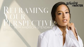 Reframing Your Perspective with Madison Utendahl Profile