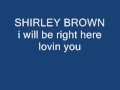 shirley brown i will be right here lovin you