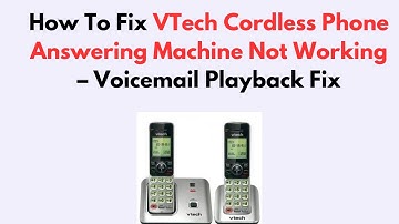 How To Fix VTech Cordless Phone Answering Machine Not Working – Voicemail Playback Fix