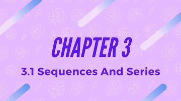 Chapter 3 | 3.1 Sequence And Series (5/6)