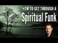 How to Get Through a Spiritual Funk