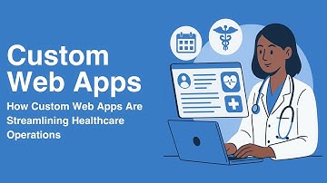Why Custom Web Apps Are Changing Healthcare Fast!