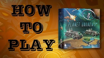 How To Play - Planet Unknown