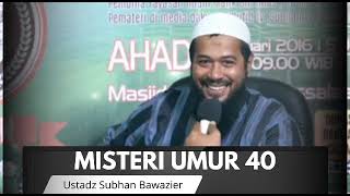 MISTERI UMUR 40 - USTADZ SUBHAN BAWAZIER #sunnah #subscribe #ngajionline 