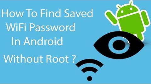 How To Find Saved WiFi Password In Android Without Root (2017)