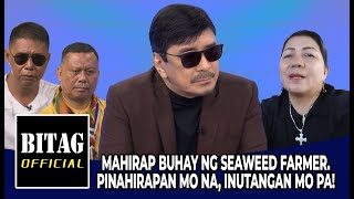 UTANG MO SA SEAWEED FARMER, BAYARAN MO! WALA SILANG PAKE SA 'GLOBAL PROBLEM'!