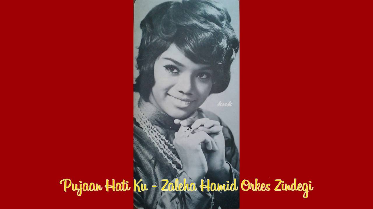 Pujaan Hati Ku Zaleha Hamid Orkes Zindegi