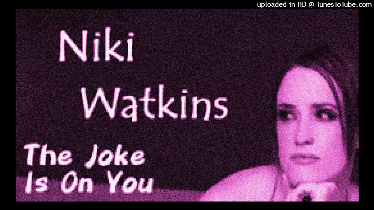Niki Watkins The Joke Is On You Niki Watkins X Skyy - The Joke Is On You (Disco Remix) - YouTube
