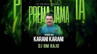 KARANI KARANI PREMA JAMA KARANI ( HYBRID MIX ) DJ RM RAJU