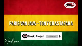 Paris Van Java - Tony Q Rastafara || Reggae lirik