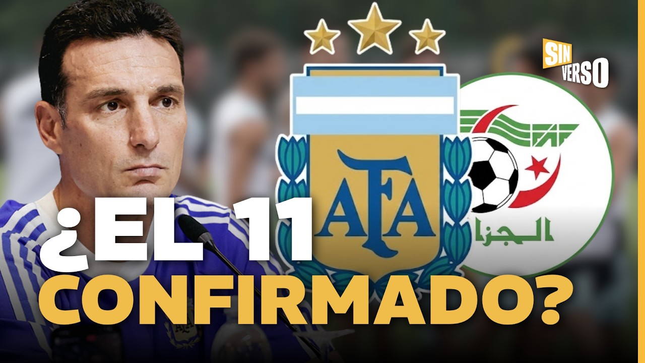 Argentina vs Argelia: el 11 de Scaloni que ilusiona al debut