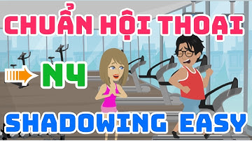 30 phút luyện hội thoại Shadowing Tiếng Nhật chuẩn N4 → Game dễ Lên trình kaiwa Tiếng Nhật.