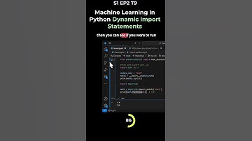 S1 EP2 T9   Machine Learning in Python Dynamic Import Statements