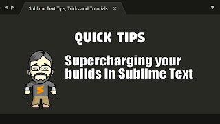 [QT01] Supercharging your builds in Sublime Text