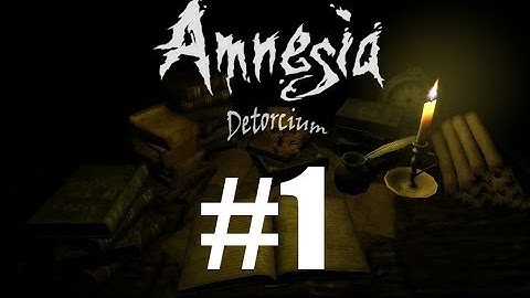 Amnesia The Dark Descent Custom Story - Detorcium - Part 1
