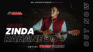 Mujhe Zinda Rehne Do - Official Song Tousif Fardin Mr Rahaman 2022 New Sad Song Version 1 