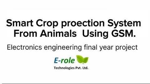 Smart Crop Protection System From Animals Using GSM Electronics Engineering Final Year Project