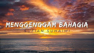 Menggenggam Bahagia - Sufian Suhaimi (Lyric Video)