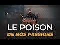 Le poison de nos passions