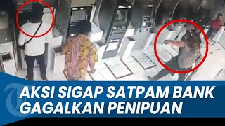 DETIK-DETIK AKSI SIGAP Satpam Bank Gagalkan Penipuan di ATM screenshot 3