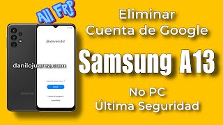 Quitar FRP Galaxy A13 eliminar cuenta google correo de seguridad Samsung Galaxy A135 SIN PC NO PC