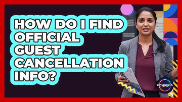 How Do I Find Official Guest Cancellation Info?