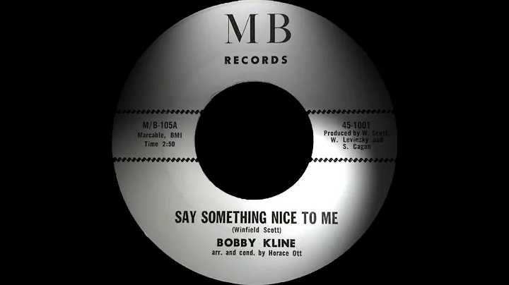 Bobby Kline - Say Something Nice To Me. ( Northern...