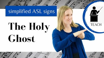 The Holy Ghost ASL Primary Song Explanation