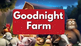 Goodnight Farm: The Adventure with Farm Animals 🐷 | Children's Bedtime Story