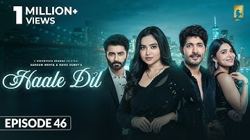 Haale Dil (Episode 46) Manisha Rani | Nishank Verma | Harshad Arora | Jenifer Emmanuel |Sargun Mehta