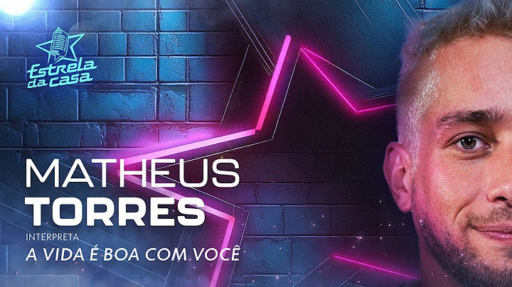Matheus Torres - A Vida É Boa Com Você (Clipe Oficial) | Estrela da Casa | Música da Semana 21/08/24