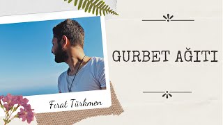 Gurbet Ağıtı & FIRAT Türkmen