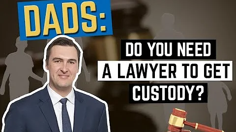 Do You Need a Lawyer To Get Custody?