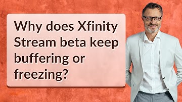 Why does Xfinity Stream beta keep buffering or freezing?