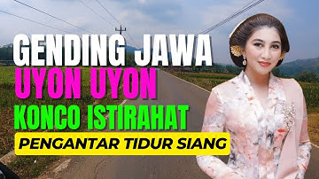 GENDING JAWA UYON UYON KAGEM KONCO ISTIRAHAT PENGANTAR TIDUR SIANG DAN MALAM