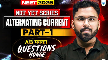 NEET 2025 Physics: Alternating Current | Part 1 | NOT YET Series | Anupam Upadhyay