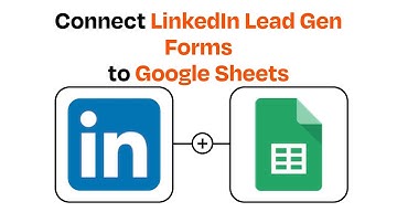 How to Connect LinkedIn Lead Gen Forms to Google Sheets - Easy Integration