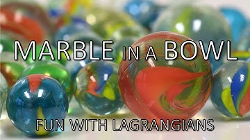 Marble in a Bowl 1 (Fun with Lagrangians)