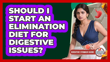 Should I Start An Elimination Diet For Digestive Issues? - Sensitive Stomach Guide