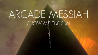 Arcade Messiah - Show Me The Sun - (The Host 2020)