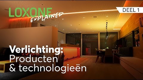 Loxone Explained: Verlichting deel 1 - Producten en technologieën | 4K 2022