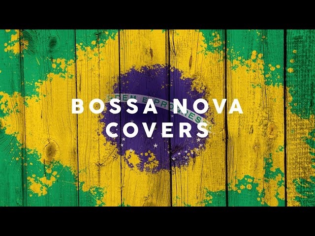 Bossa Nova Covers 2021 - Cool Music class=