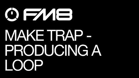 FM8 - Trap Sounds and Production - pt 4 - Producing the Loop - How To Tutorial