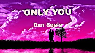 ONLY YOU-Dan Seals (Lyrics) #musiclover