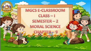 MGCS E-CLASS ROOM | Semester - 2 | Class - 1 | Moral Science | Chapter - 9