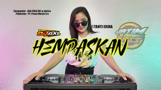 JOGETNYA BIKIN NGILER!!! DJ HEMPASKAN SETENGAH REGGEA FT TANTI ERINA - DJ AXL REMIX